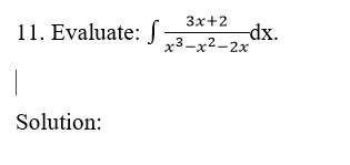 Зx+2
11. Evaluate: S
dx.
x3-x2-2x
Solution:
