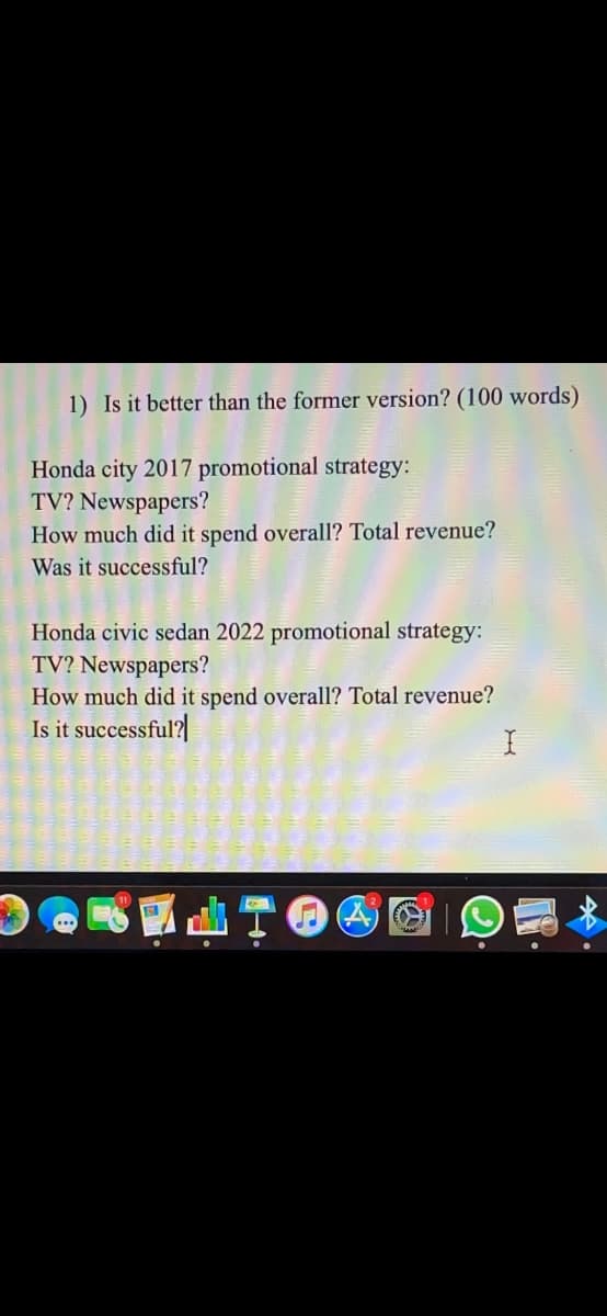 1) Is it better than the former version? (100 words)
Honda city 2017 promotional strategy:
TV? Newspapers?
How much did it spend overall? Total revenue?
Was it successful?
Honda civic sedan 2022 promotional strategy:
TV? Newspapers?
How much did it spend overall? Total revenue?
Is it successful?|
