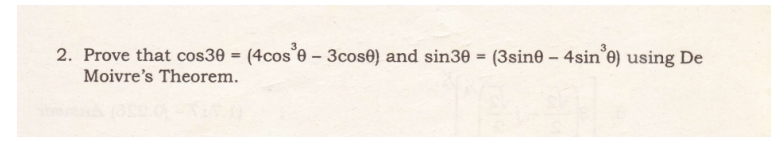 2. Prove that cos30 = (4cos°e – 3cos0) and sin30 = (3sin0 – 4sin°e) using De
%3D
%3D
Moivre's Theorem.

