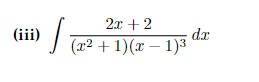 (iii)
J
2x + 2
(x² + 1)(x - 1)³
dx