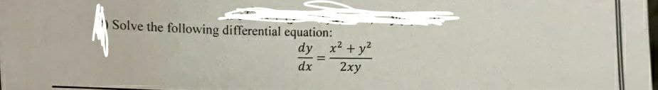 Solve the following differential equation:
dy x + y?
dx
2хy
