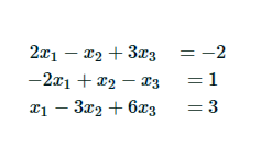 2x1 − 2 + 3x3
-2x1 + x2 - 23
1 − 3x2 + 63
= -2
= 1
= 3