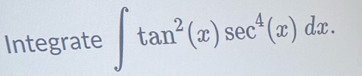 Integrate tan² (x) sec¹(x) dx.