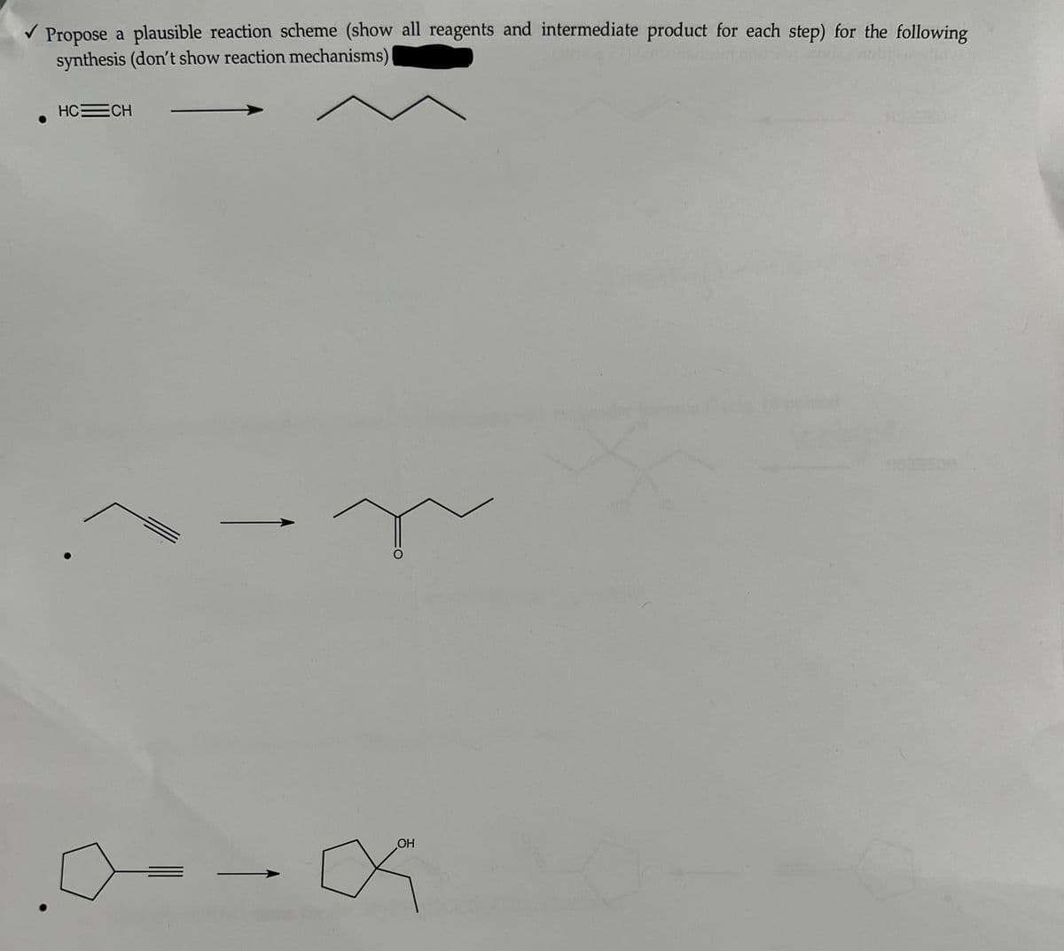 ✓Propose a plausible reaction scheme (show all reagents and intermediate product for each step) for the following
synthesis (don't show reaction mechanisms)
HC=CH
OH