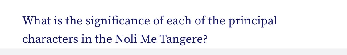 What is the significance of each of the principal
characters in the Noli Me Tangere?