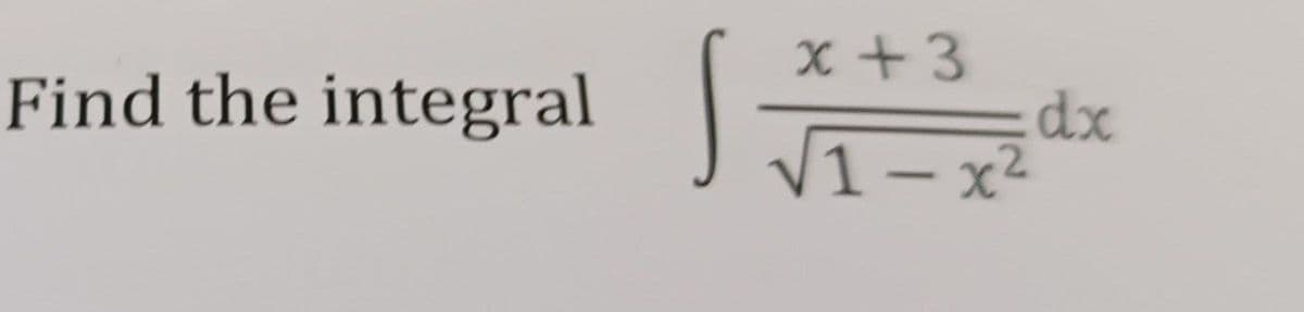 Find the integral
x +3
1-x²
dx