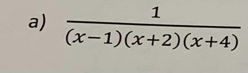 a)
1
(x−1)(x+2)(x+4)