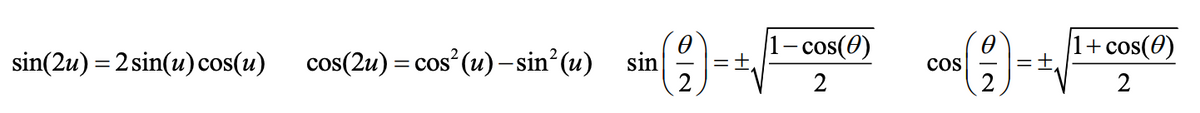 sin(2u) = 2 sin(u) cos(u)
(9) = ₁
cos(2u) = cos² (u)-sin² (u) sin
1-cos(0)
2
COS
()-
1+ cos(0)
2