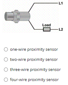 Load
L1
L2
one-wire proximity sensor
two-wire proximity sensor
O three-wire proximity sensor
four-wire proximity sensor
