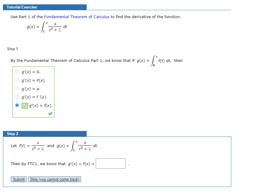 Use Part 1 of the Fundamental Theorem of Calculus to find the derivative of the function.
x.
4
g(x) =
dt
3 +
