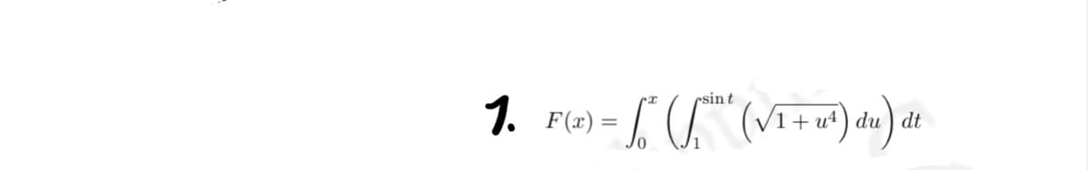 esin t
:) = √² ( √² (√ ₁ + ²) du) dt
u
1. F(x)=