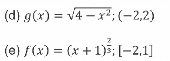 (d) g(x) = v4 – x?; (-2,2)
(e) f (x) = (x + 1)3; [-2,1]
