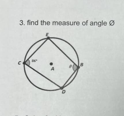 3. find the measure of angle Ø
C
86⁰
A
D
e
B