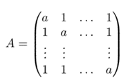 a
1
1
1
A =
a
1
1
1
a
