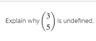 Explain why
is undefined.
