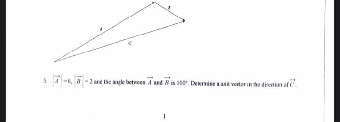 3.
-6-2 and the angle between A and B is 100%. Determine a unit vector in the direction of C