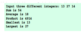 Input three different integers: 13 27 14
Sum is 54
Average is 18
Product is 4914
Smallest is 13
Largest is 27
