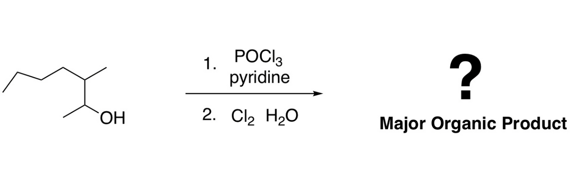 OH
1. POCl3
pyridine
2. Cl₂ H₂O
?
Major Organic Product