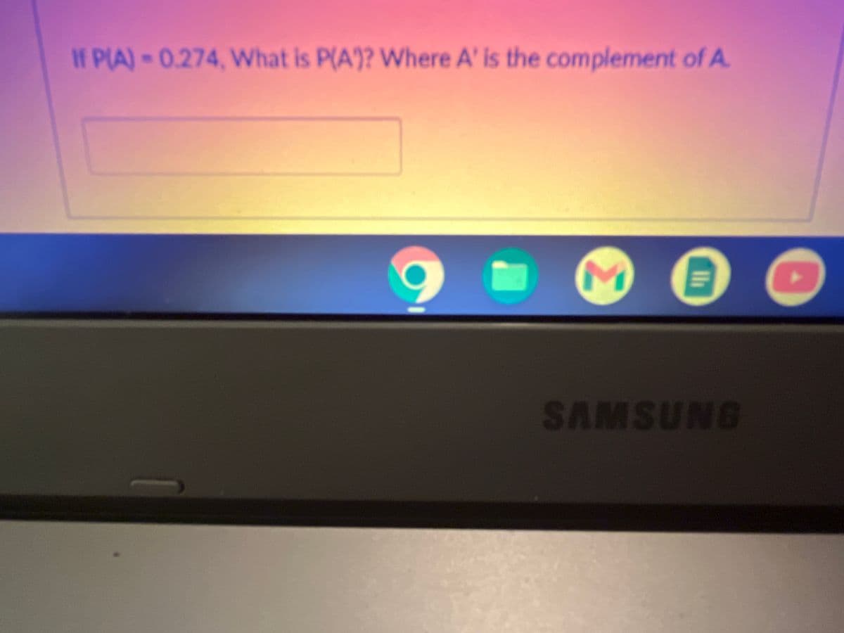 If P(A)-0.274, What is P(A)? Where A' is the complement of A
M
=
SAMSUNG