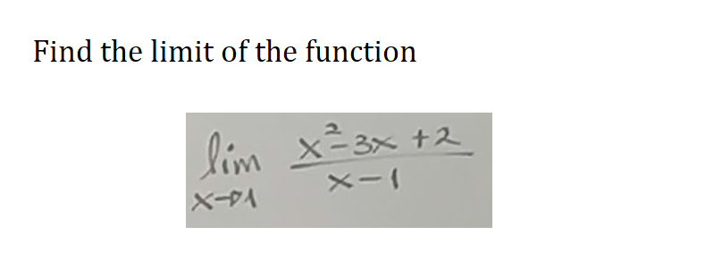 Find the limit of the function
lim x² 3x +2
X-PA
X-1
