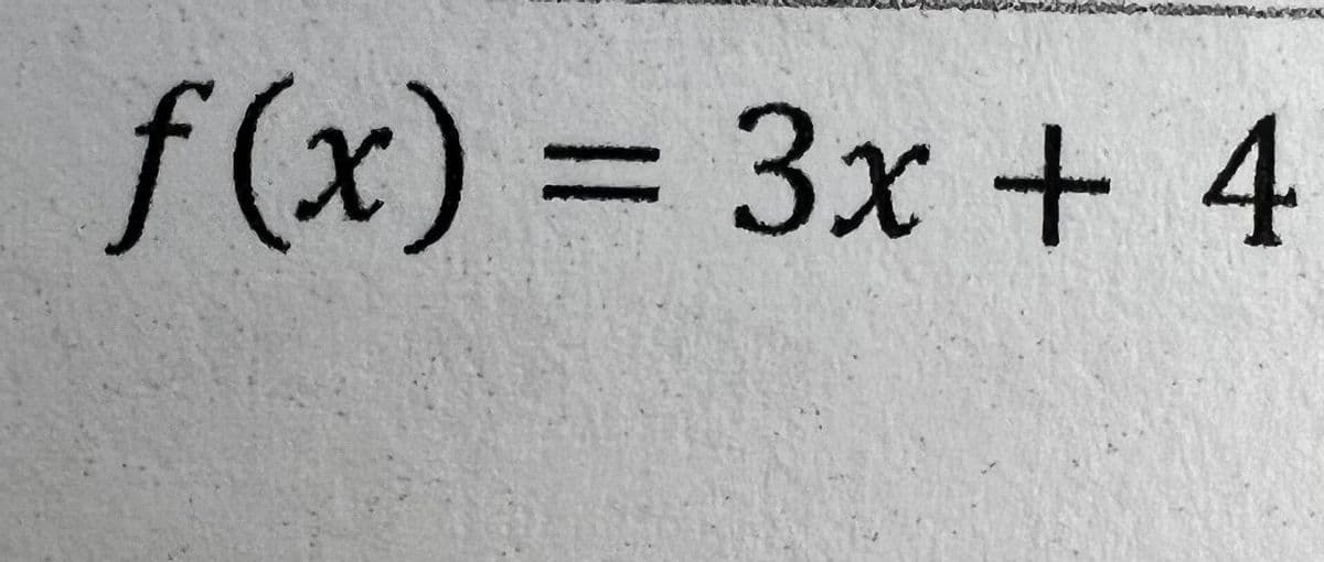 f(x) = 3x + 4