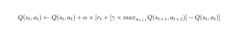Q(st, at) + Q(8t, at) + a x [rt + [y × maxat+1'
Q(st+1;a4+1)] – Q(st, at)]
