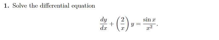 1. Solve the differential equation
dy
dx
+
2
X
y
sin r
22