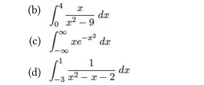 r4
(b) So
¹00
x dx
²-9
-x2
re dx
(c) √∞0
(a) [²
-3
1
2-x-2
d.x