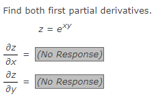 Find both first partial derivatives.
z = exy
əz
|
əx
ду
(No Response)
(No Response)