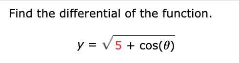 Find the differential of the function.
y = √5 + cos(0)