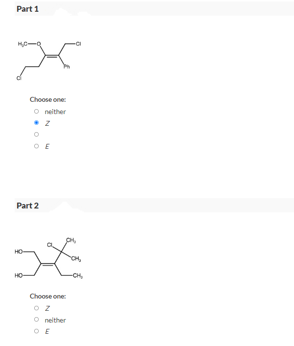 Part 1
H₂C-
HO
Choose one:
O neither
ⒸZ
Part 2
HO-
OE
CH₂
Lo
CH₂
-CH₂
Choose one:
OZ
neither
CI
OE